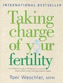 Prevziať kontrolu nad svojou plodnosťou - Definitívny sprievodca prirodzenou kontrolou pôrodnosti, dosiahnutím tehotenstva a reprodukčným zdravím - Taking Charge Of Your Fertility - The Definitive Guide to Natural Birth Control, Pregnancy Achievement and Reproductive Health