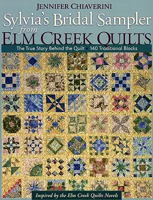 Sylviin svadobný vzorkovník z edície Elm Creek Quilts-Print on Demand Edition: Pravdivý príbeh za prikrývkou - 140 tradičných blokov - Sylvia's Bridal Sampler from Elm Creek Quilts-Print on Demand Edition: The True Story Behind the Quilt - 140 Traditional Blocks