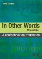 Inými slovami: A Coursebook on Translation - In Other Words: A Coursebook on Translation