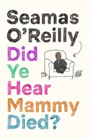 Počuli ste, že mamička zomrela? - Did Ye Hear Mammy Died?