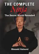Kompletný nindža: Odhalený tajný svet - The Complete Ninja: The Secret World Revealed