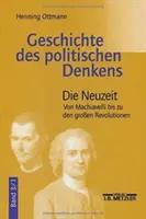 Dejiny politického myslenia: Zväzok 3.1: Novovek. Od Machiavelliho po veľké revolúcie - Geschichte Des Politischen Denkens: Band 3.1: Die Neuzeit. Von Machiavelli Bis Zu Den Groen Revolutionen
