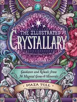 Ilustrovaný kryštálik: Návody a rituály z 36 magických drahokamov a minerálov - The Illustrated Crystallary: Guidance and Rituals from 36 Magical Gems & Minerals