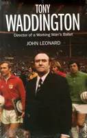 Tony Waddington: Riaditeľ baletu pre pracujúcich - Tony Waddington: Director of a Working Man's Ballet