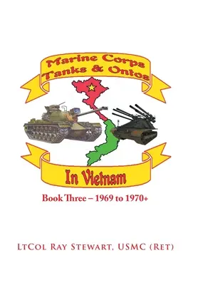 Tanky a tanky námornej pechoty vo Vietname: Kniha tretia - 1969 až 1970+ - Marine Corps Tanks and Ontos in Vietnam: Book Three - 1969 to 1970+