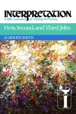 Prvý, druhý a tretí Ján: Výklad: Biblický komentár na vyučovanie a kázanie - First, Second, and Third John: Interpretation: A Bible Commentary for Teaching and Preaching