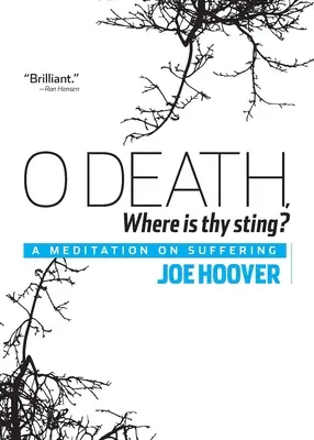Ó, smrť, kde je tvoje žihadlo? A Meditation on Suffering (Rozjímanie o utrpení) - O Death, Where Is Thy Sting?: A Meditation on Suffering