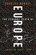 Podivná smrť Európy: imigrácia, identita, islam - The Strange Death of Europe: Immigration, Identity, Islam