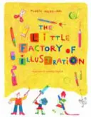 Malá továreň na ilustrácie - The Little Factory of Illustration