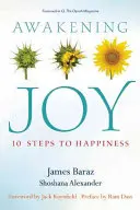 Prebudenie radosti: 10 krokov k šťastiu - Awakening Joy: 10 Steps to Happiness