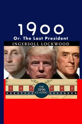 1900: Alebo: Posledný prezident - 1900: Or; The Last President