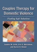 Párová terapia pri domácom násilí: Hľadanie bezpečných riešení - Couples Therapy for Domestic Violence: Finding Safe Solutions