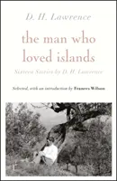 Muž, ktorý miloval ostrovy: Šestnásť poviedok D. H. Lawrenca - Man Who Loved Islands: Sixteen Stories by D H Lawrence
