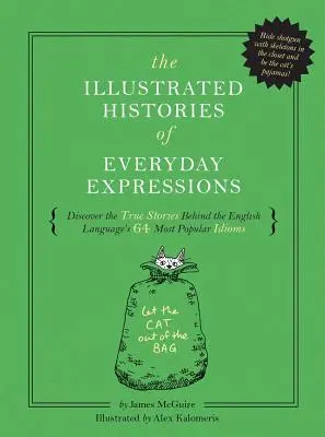 Ilustrované dejiny každodenných výrazov: (Etymologická kniha, jeho história): Objavte pravdivé príbehy 64 najobľúbenejších idiómov anglického jazyka (Etymology Book, His - The Illustrated Histories of Everyday Expressions: Discover the True Stories Behind the English Language's 64 Most Popular Idioms (Etymology Book, His