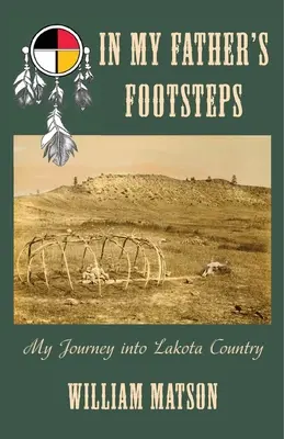 Po stopách môjho otca: Moja cesta do krajiny Lakotov - In My Father's Footsteps: My Journey into Lakota Country