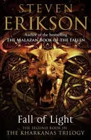 Pád svetla - Druhá kniha z trilógie Kharkanas - Fall of Light - The Second Book in the Kharkanas Trilogy