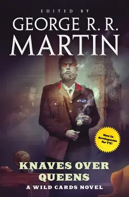 Knaves Over Queens (Knaves nad kráľovnami): A Wild Cards Novel (Book One of the British Arc) - Knaves Over Queens: A Wild Cards Novel (Book One of the British Arc)