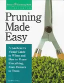 Jednoduché prerezávanie: Vizuálny sprievodca záhradníka, kedy a ako prerezávať všetko, od kvetov po stromy - Pruning Made Easy: A Gardener's Visual Guide to When and How to Prune Everything, from Flowers to Trees