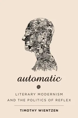 Automaticky: Literárny modernizmus a politika reflexie - Automatic: Literary Modernism and the Politics of Reflex