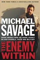 Vnútorný nepriateľ: Zachrániť Ameriku pred liberálnym útokom na naše cirkvi, školy a armádu - The Enemy Within: Saving America from the Liberal Assault on Our Churches, Schools, and Military