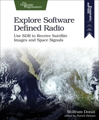 Preskúmajte softvérovo definované rádio: Využite Sdr na prijímanie satelitných snímok a vesmírnych signálov. - Explore Software Defined Radio: Use Sdr to Receive Satellite Images and Space Signals