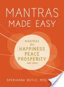 Jednoduché mantry: Mantry pre šťastie, pokoj, prosperitu a ďalšie veci - Mantras Made Easy: Mantras for Happiness, Peace, Prosperity, and More