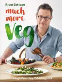River Cottage Much More Veg: 175 vegánskych receptov na jednoduché, čerstvé a chutné jedlá - River Cottage Much More Veg: 175 Vegan Recipes for Simple, Fresh and Flavourful Meals