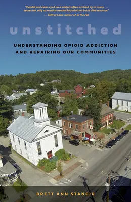 Unstitched: Moja cesta za pochopením závislosti od opiátov a ako sa ľudia a komunity môžu uzdraviť - Unstitched: My Journey to Understand Opioid Addiction and How People and Communities Can Heal