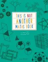 Toto nie je ďalšia kniha o matematike - Kniha inteligentných výtvarných aktivít - This is Not Another Maths Book - A smart art activity book