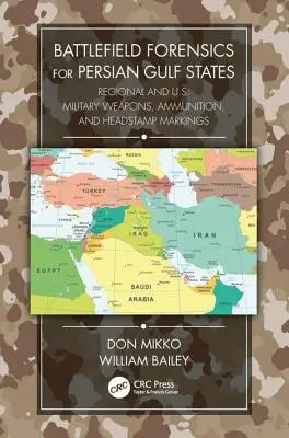 Kriminalistika na bojisku pre štáty Perzského zálivu: Publikácia: Regionálne a americké vojenské zbrane, munícia a značenie na hlave - Battlefield Forensics for Persian Gulf States: Regional and U.S. Military Weapons, Ammunition, and Headstamp Markings