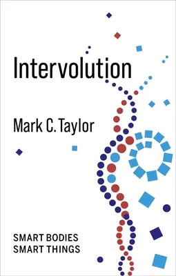 Intervolúcia: Inteligentné telá Inteligentné veci - Intervolution: Smart Bodies Smart Things