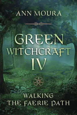 Zelené čarodejníctvo IV: Kráčanie po ceste víl - Green Witchcraft IV: Walking the Faerie Path