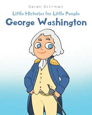 Malé dejiny pre malých ľudí: George Washington - Little Histories for Little People: George Washington