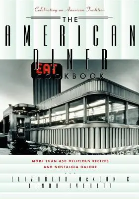The American Diner Cookbook (Americká kuchárska kniha): Viac ako 450 receptov a veľa nostalgie - The American Diner Cookbook: More Than 450 Recipes and Nostalgia Galore