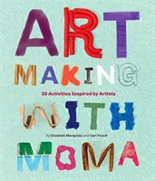 Umelecké tvorenie s MoMA: 20 aktivít pre deti inšpirovaných umelcami z Múzea moderného umenia - Art Making with MoMA: 20 Activities for Kids Inspired by Artists at the Museum of Modern Art