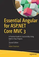 Essential Angular for ASP.NET Core MVC 3: Praktický sprievodca úspešným používaním oboch vo vašich projektoch - Essential Angular for ASP.NET Core MVC 3: A Practical Guide to Successfully Using Both in Your Projects