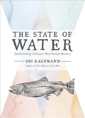 Stav vody: State of California's Most Precious Resource (Stav vody v Kalifornii) - The State of Water: Understanding California's Most Precious Resource