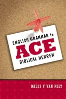 Anglická gramatika pre esá v biblickej hebrejčine - English Grammar to Ace Biblical Hebrew