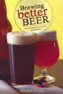 Varenie lepšieho piva: Majstrovské lekcie pre pokročilých domácich pivovarníkov - Brewing Better Beer: Master Lessons for Advanced Homebrewers