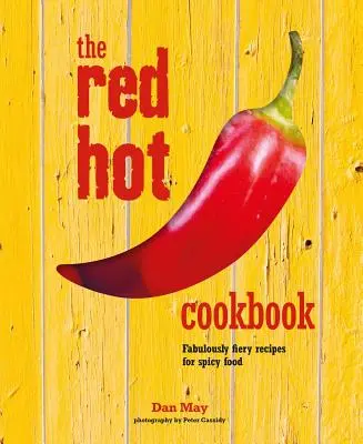 Červená horúca kuchárka: Báječne ohnivé recepty na pikantné jedlá - The Red Hot Cookbook: Fabulously Fiery Recipes for Spicy Food