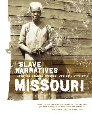 Missouri Slave Narratives: Rozprávania otrokov z Federálneho projektu spisovateľov 1936-1938 - Missouri Slave Narratives: Slave Narratives from the Federal Writers' Project 1936-1938