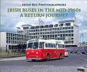 Írske autobusy v polovici 60. rokov 20. storočia: Spiatočná cesta - Irish Buses in the Mid-1960s: A Return Journey