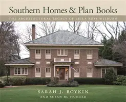 Južanské domy a plánovacie knihy: Architektonický odkaz Leily Ross Wilburnovej - Southern Homes and Plan Books: The Architectural Legacy of Leila Ross Wilburn