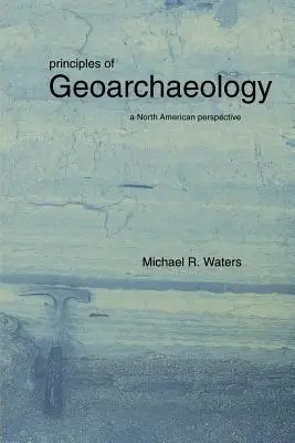 Princípy geoarcheológie: Severoamerická perspektíva - Principles of Geoarchaeology: A North American Perspective