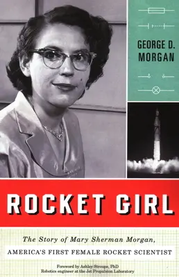Raketové dievča: Príbeh Mary Sherman Morganovej, prvej americkej raketovej vedkyne - Rocket Girl: The Story of Mary Sherman Morgan, America's First Female Rocket Scientist