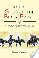 Po stopách čierneho princa: Cesta do Poitiers, 1355-1356 - In the Steps of the Black Prince: The Road to Poitiers, 1355-1356