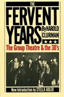 Horlivé roky: Tridsiate roky a skupinové divadlo - The Fervent Years: The Group Theatre and the Thirties
