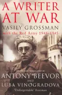 Spisovateľ vo vojne - Vasilij Grossman s Červenou armádou 1941-1945 - Writer At War - Vasily Grossman with the Red Army 1941-1945