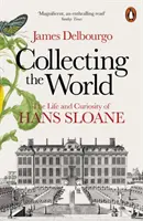 Zbieranie sveta - Život a zvedavosť Hansa Sloana - Collecting the World - The Life and Curiosity of Hans Sloane