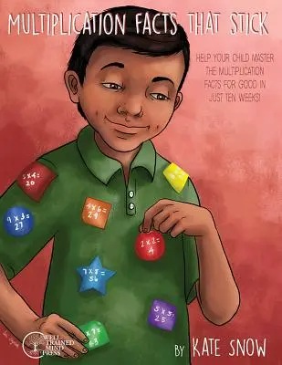 Násobilka, ktorá sa drží: Pomôžte svojmu dieťaťu zvládnuť násobilku za desať týždňov - Multiplication Facts That Stick: Help Your Child Master the Multiplication Facts for Good in Just Ten Weeks